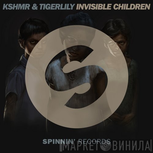 KSHMR & Tigerlily   - Invisible Children