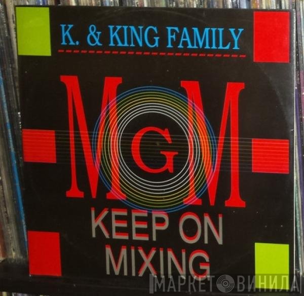 K. &amp; King Family - Keep On Mixing