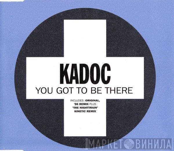 Kadoc - You Got To Be There