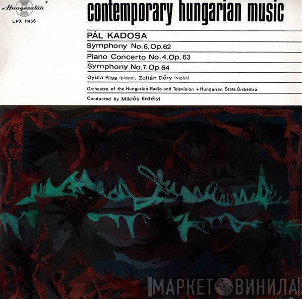 Kadosa Pál - Symphony No.6,Op.62/Piano Concerto No.4,Op.63/Symphony No.7,Op.64