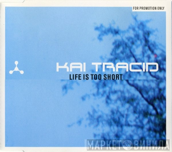 Kai Tracid  - Life Is Too Short