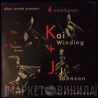 Kai Winding + J.J. Johnson + Bennie Green + Willie Dennis And Featuring John Lewis  & Charles Mingus  - Four Trombones