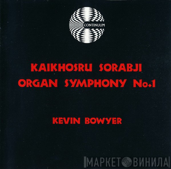 Kaikhosru Shapurji Sorabji, Kevin Bowyer - Organ Symphony No. 1