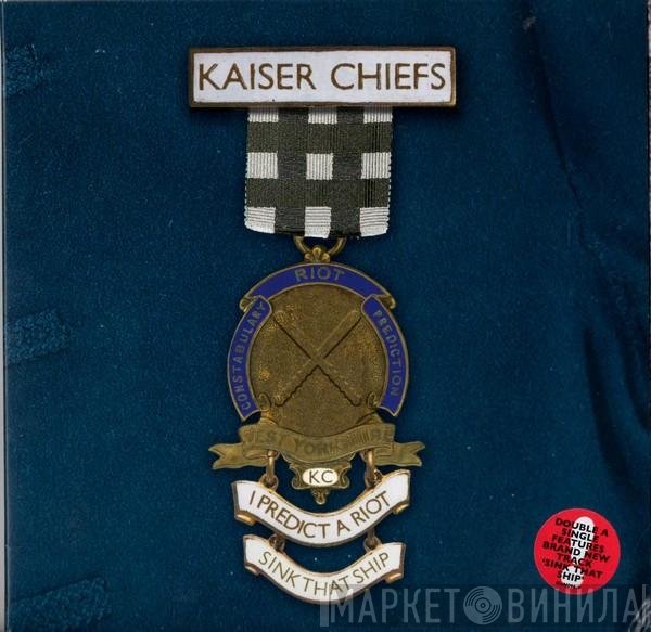 Kaiser Chiefs  - I Predict A Riot / Sink That Ship