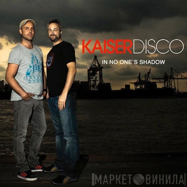 Kaiserdisco  - In No One's Shadow