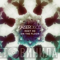 Kaiserdisco - Meet Me On The Floor