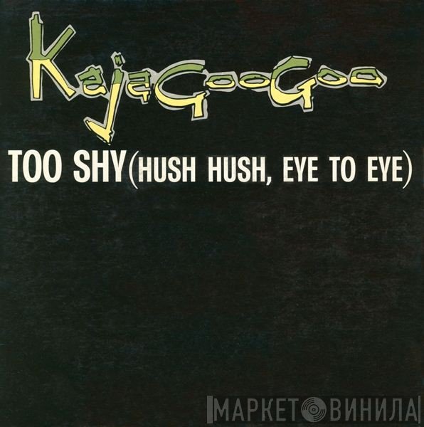 Kajagoogoo - Too Shy (Hush Hush, Eye To Eye)