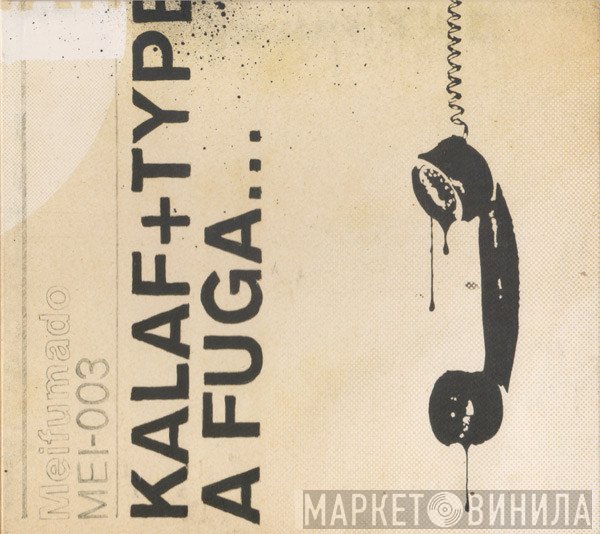 Kalaf + Type  - A Fuga...