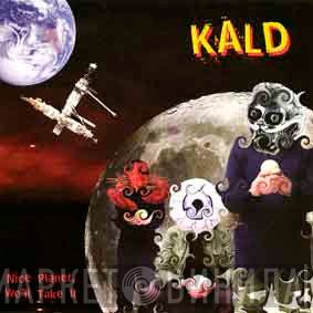 Kald - Nice Planet, We’ll Take It