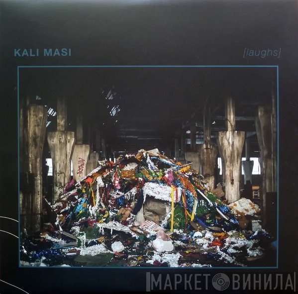 Kali Masi - [laughs]