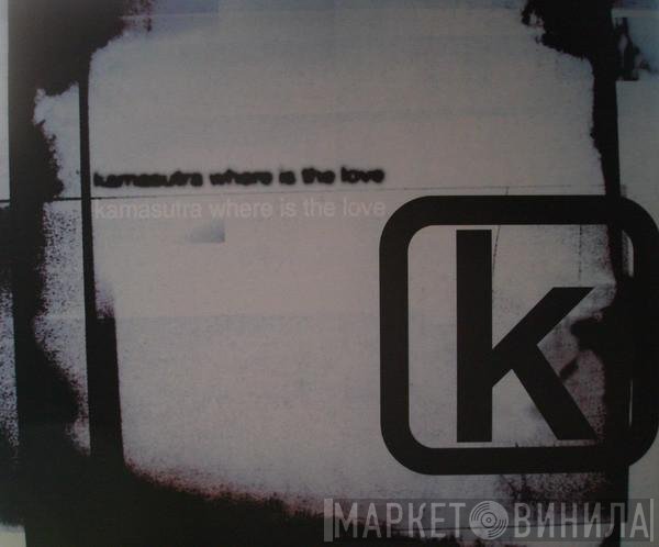 Kamasutra - Where Is The Love
