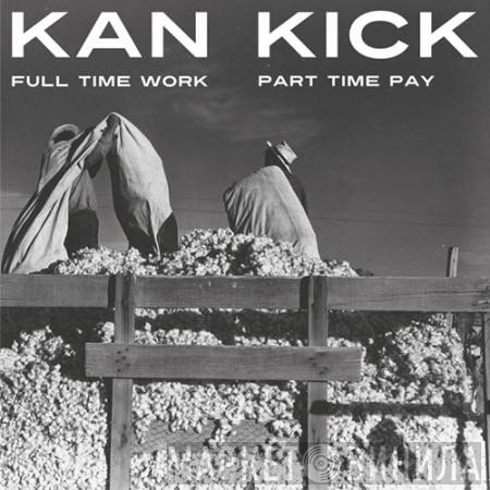 Kan Kick  - Full Time Work, Part Time Pay