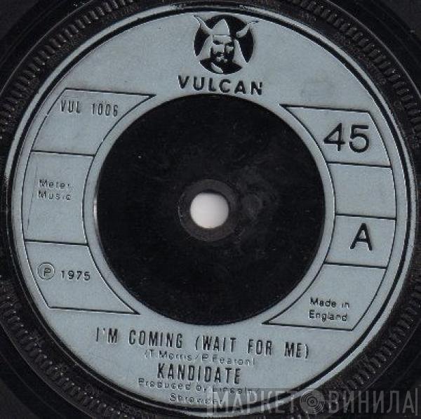 Kandidate - I'm Coming (Wait For Me)