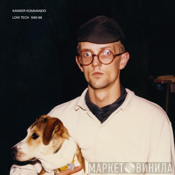 Kanker Kommando - Low Tech 1982-88