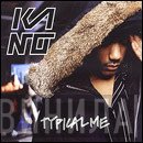 Kano   - Typical Me