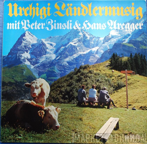 Kapelle Hans Aregger, Schwyzerörgeliduett Peter Zinsli - Josias Jenny, Ländlerkapelle Peter Zinsli - Urchigi Ländlermusig Mit Peter Zinsli & Hans Aregger