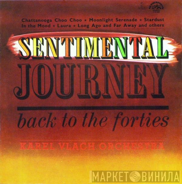 Karel Vlach Orchestra - Sentimental Journey Back To The Forties