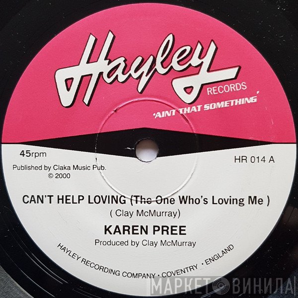 Karen Pree - Can't Help Loving (The One Who's Loving Me) / You've Gotten To Me