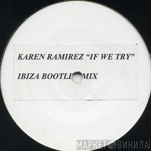 Karen Ramirez - If We Try (Ibiza Bootleg Mix)