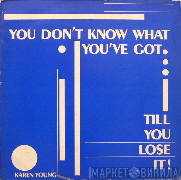 Karen Young - You Don't Know What You've Got... Till You Lose It !
