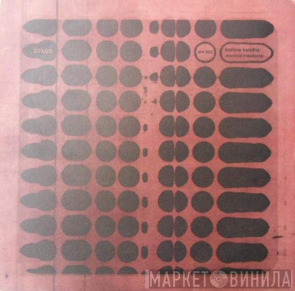 Karime Kendra - Chemical Imbalance