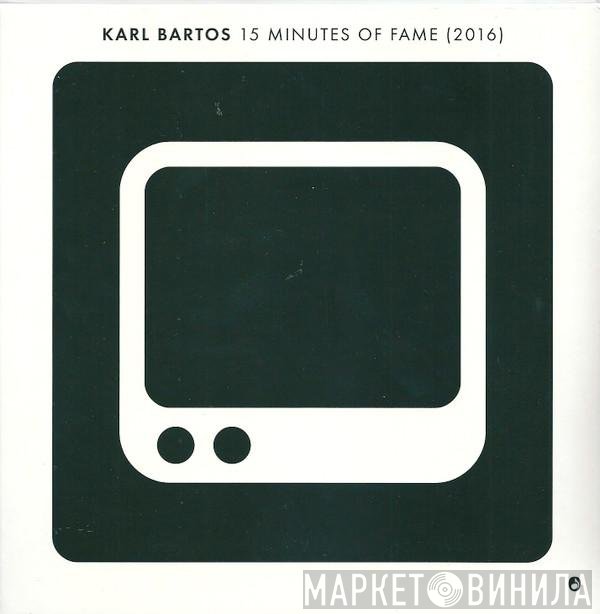 Karl Bartos - 15 Minutes Of Fame (2016)