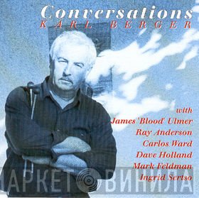 Karl Berger With James Blood Ulmer / Ray Anderson / Carlos Ward / Dave Holland / Mark Feldman / Ingrid Sertso  - Conversations