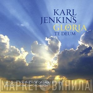 Karl Jenkins, The London Symphony Orchestra, National Youth Choir Of Great Britain - Gloria / Te Deum