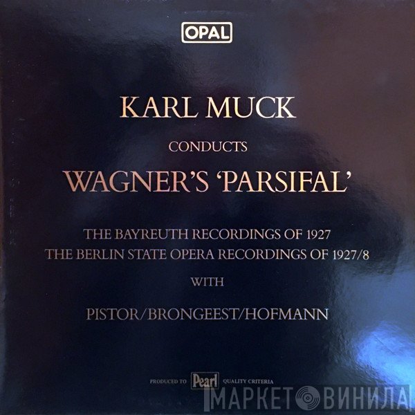 Karl Muck Conducts Richard Wagner With Gotthelf Pistor / Cornelis Bronsgeest / Ludwig Hofmann  - Parsifal
