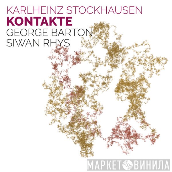 Karlheinz Stockhausen - George Barton , Siwan Rhys  - Kontakte