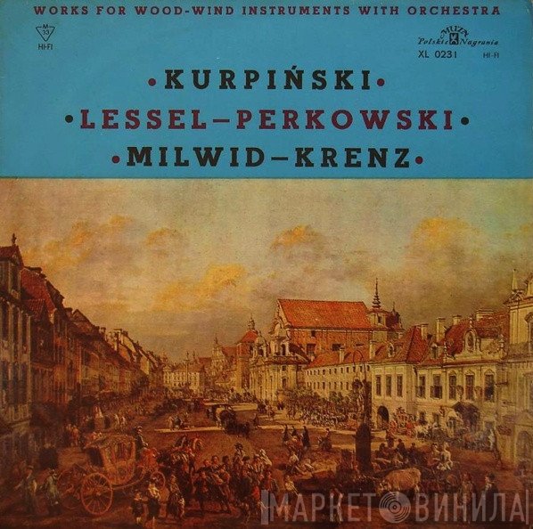 Karol Kurpiński, Franciszek Lessel - Piotr Perkowski, Antoni Milwid - Jan Krenz, Orkiestra Symfoniczna Filharmonii Pomorskiej, Zbigniew Chwedczuk  - Works For Wood - Wind Instruments With Orchestra