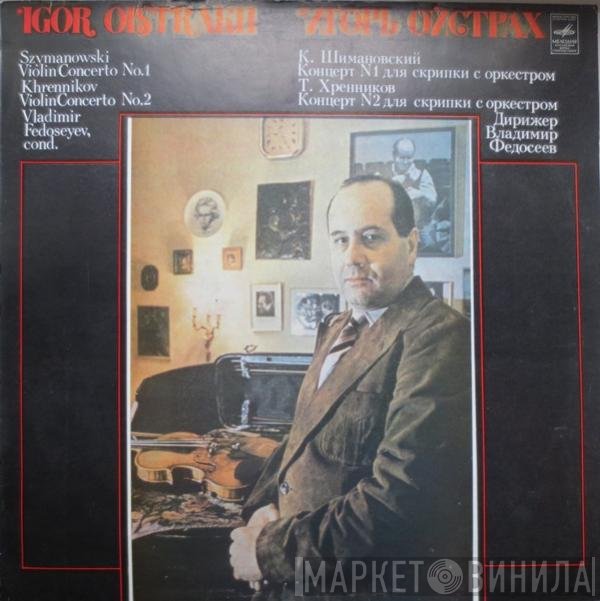Karol Szymanowski, Тихон Хренников, Igor Oistrach - Violin Concerto No. 1 / Violin Concerto No. 2
