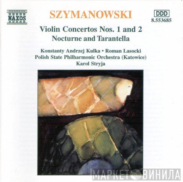Karol Szymanowski, Karol Stryja, Konstanty Andrzej Kulka, Roman Lasocki, Orkiestra Symfoniczna Filharmonii Śląskiej - Violin Concertos Nos. 1 And 2; Nocturne And Tarantelle