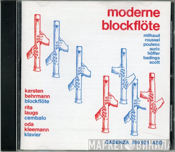 Karsten Behrmann, Rita Laugs, Oda Kleemann - Darius Milhaud / Albert Roussel / Francis Poulenc / Georges Auric / Paul Höffer / Henk Badings / Cyril Scott  - Moderne Blockflöte