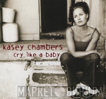 Kasey Chambers - Cry Like A Baby