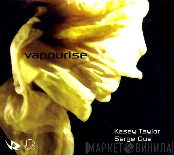 Kasey Taylor & Serge Que  - Vapourise