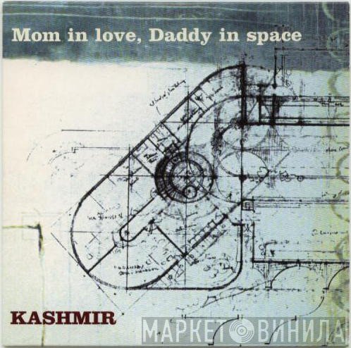 Kashmir   - Mom In Love, Daddy In Space