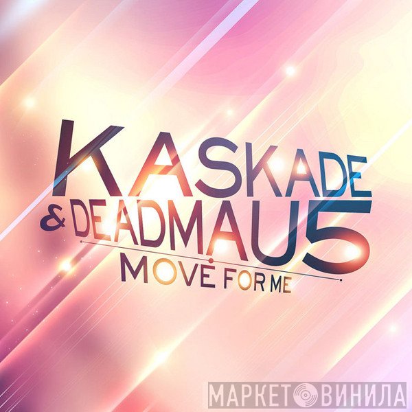Kaskade & Deadmau5  - Move For Me
