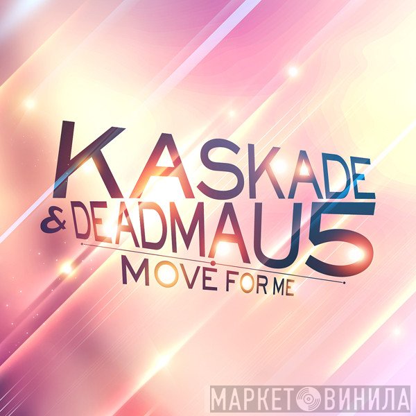 Kaskade & Deadmau5  - Move For Me