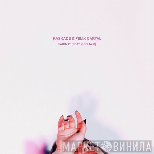 Kaskade & Felix Cartal Feat. Ofelia  - Fakin It