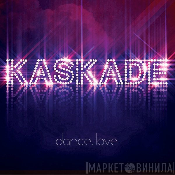 Kaskade  - Dance.Love