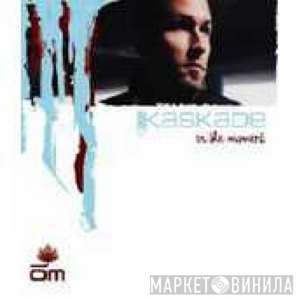 Kaskade  - In The Moment