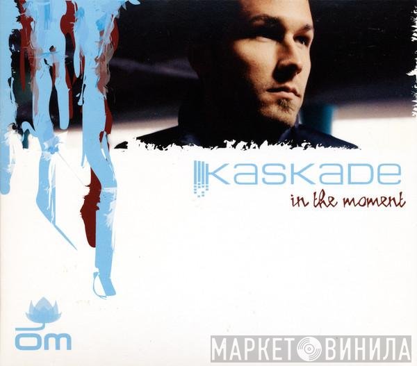 Kaskade  - In The Moment