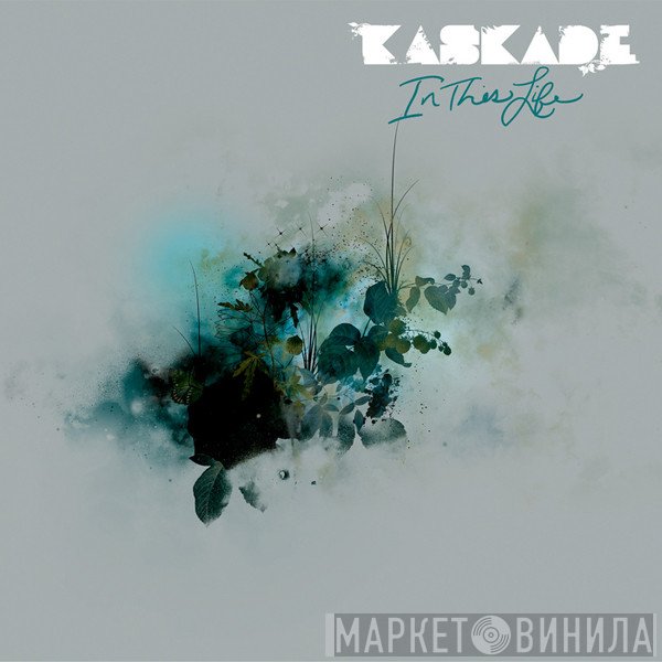 Kaskade  - In This Life