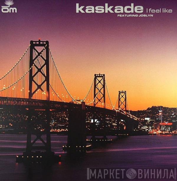 Kaskade, Joslyn - I Feel Like