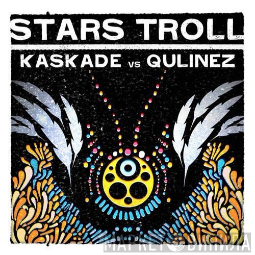 Kaskade vs Qulinez  - Stars Troll