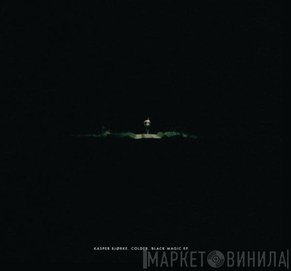 Kasper Bjørke • Colder  - Black Magic EP