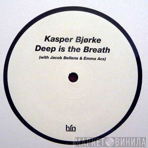Kasper Bjørke - Deep Is The Breath