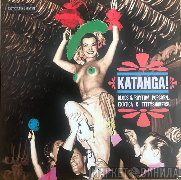  - Katanga! (Blues &amp; Rhythm, Popcorn, Exotica &amp; Tittyshakers!)