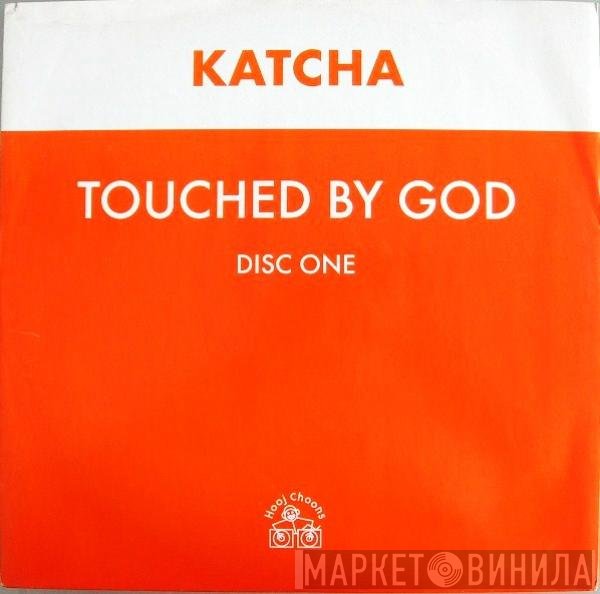 Katcha - Touched By God